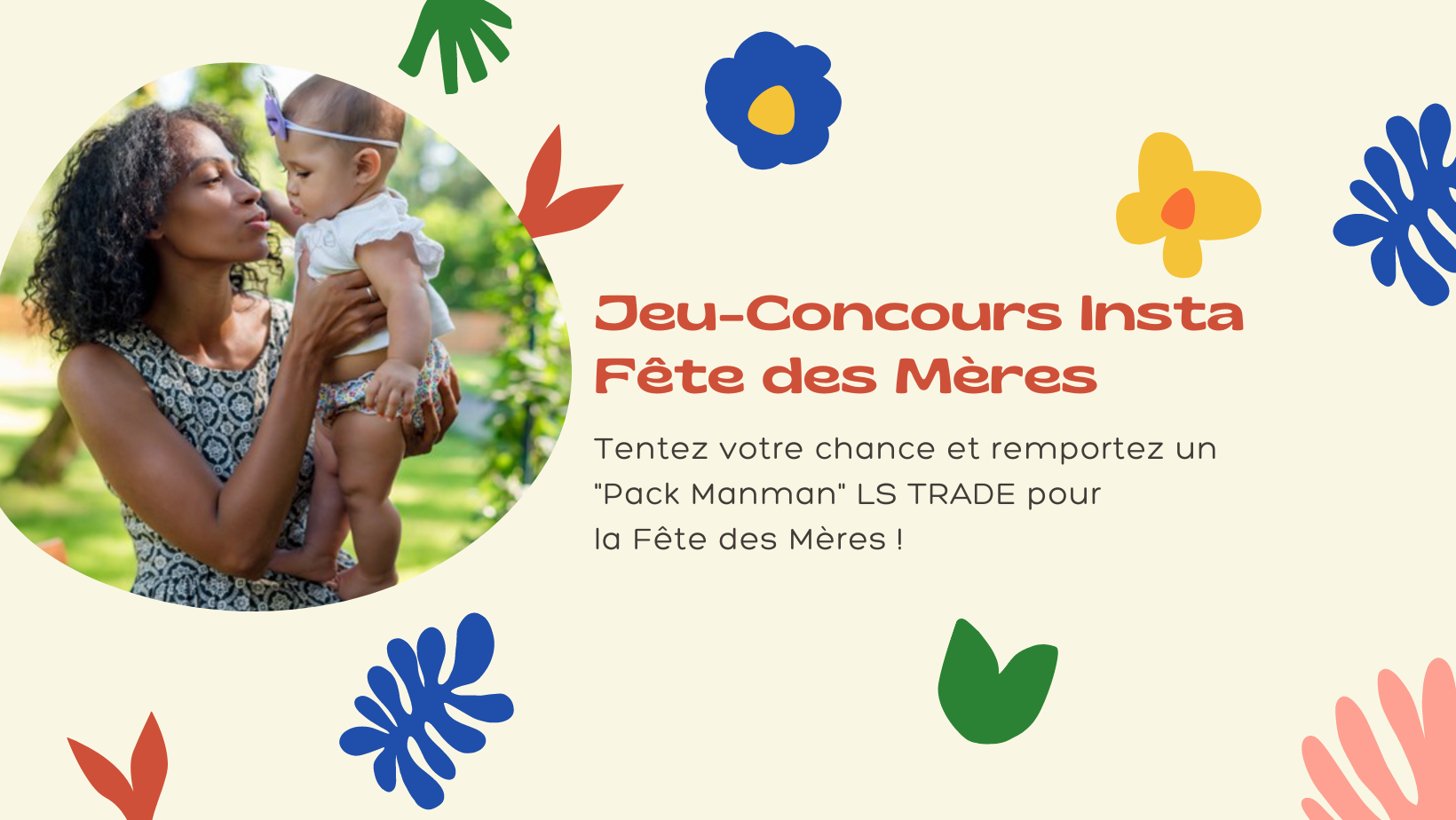 Tentez votre chance et remportez un Pack Manman LS TRADE pour la Fête des Mères !