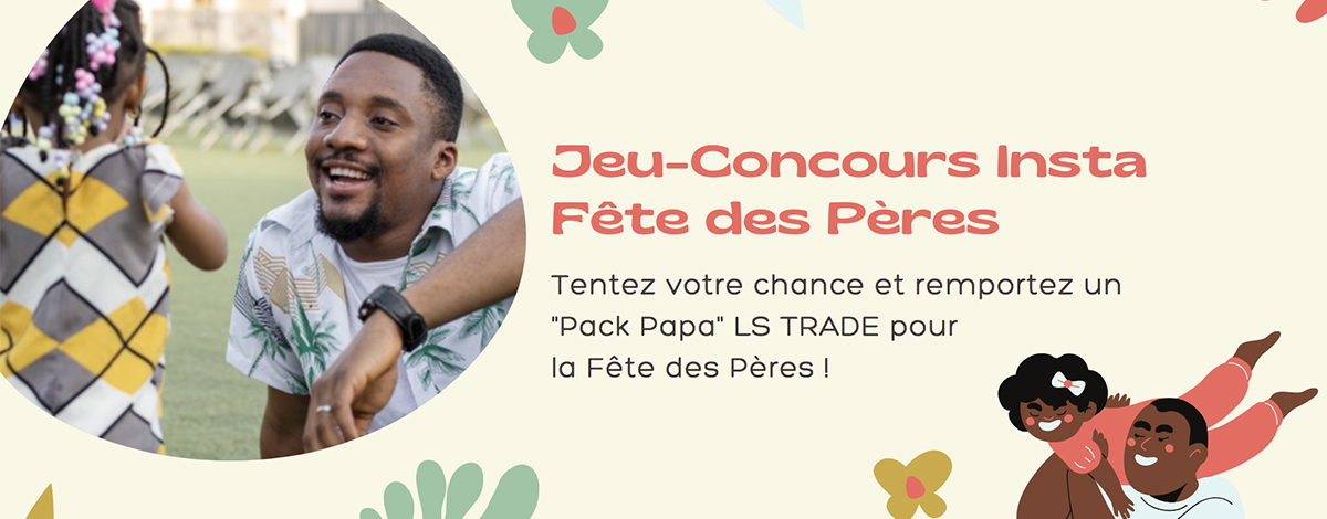 jeu concours fete des peres ls trade